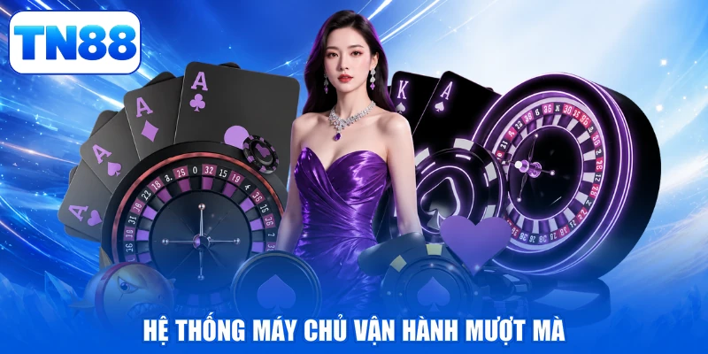 AE Sexy Casino TN88 - Đỉnh Cao Thăng Hoa, Đậm Đà Thịnh Vượng 4 Hệ thống máy chủ vận hành mượt mà