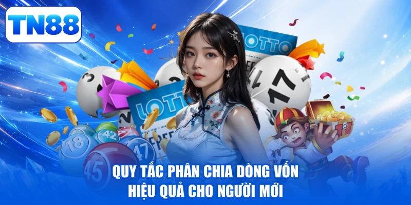Xổ Số Siêu Tốc TN88 - Đón Lộc Về Tay, Vận May Bùng Nổ 4 Quy tắc phân chia dòng vốn hiệu quả cho người mới